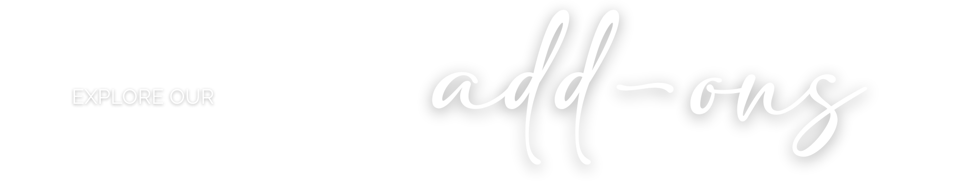 explore our add ons